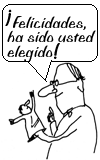 ¡Felicidades, ha sido usted elegido!